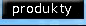 [produkty]